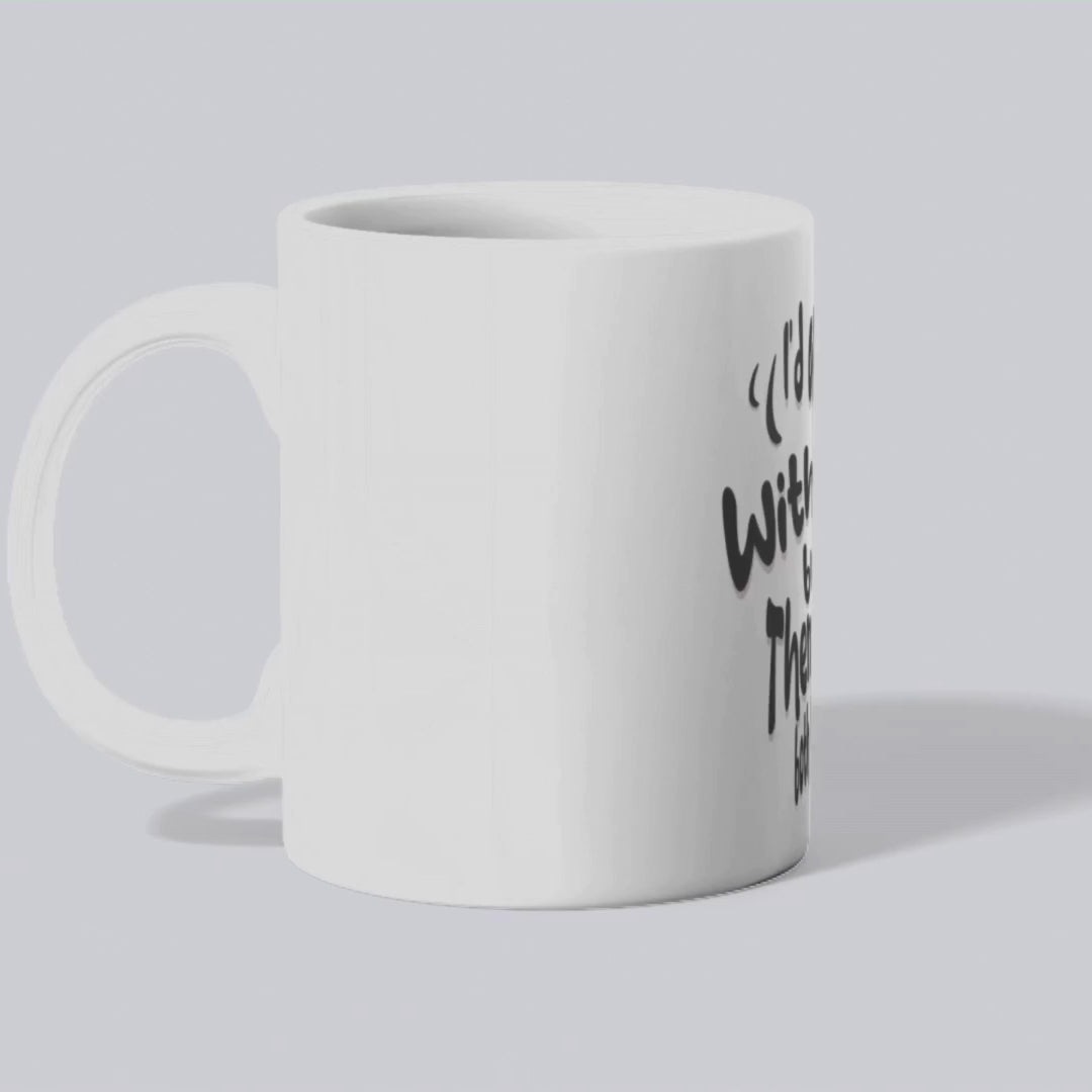 I'd Agree With You, But Then We'd Both Be Wrong – the perfect witty mug for sarcastic coffee lovers.