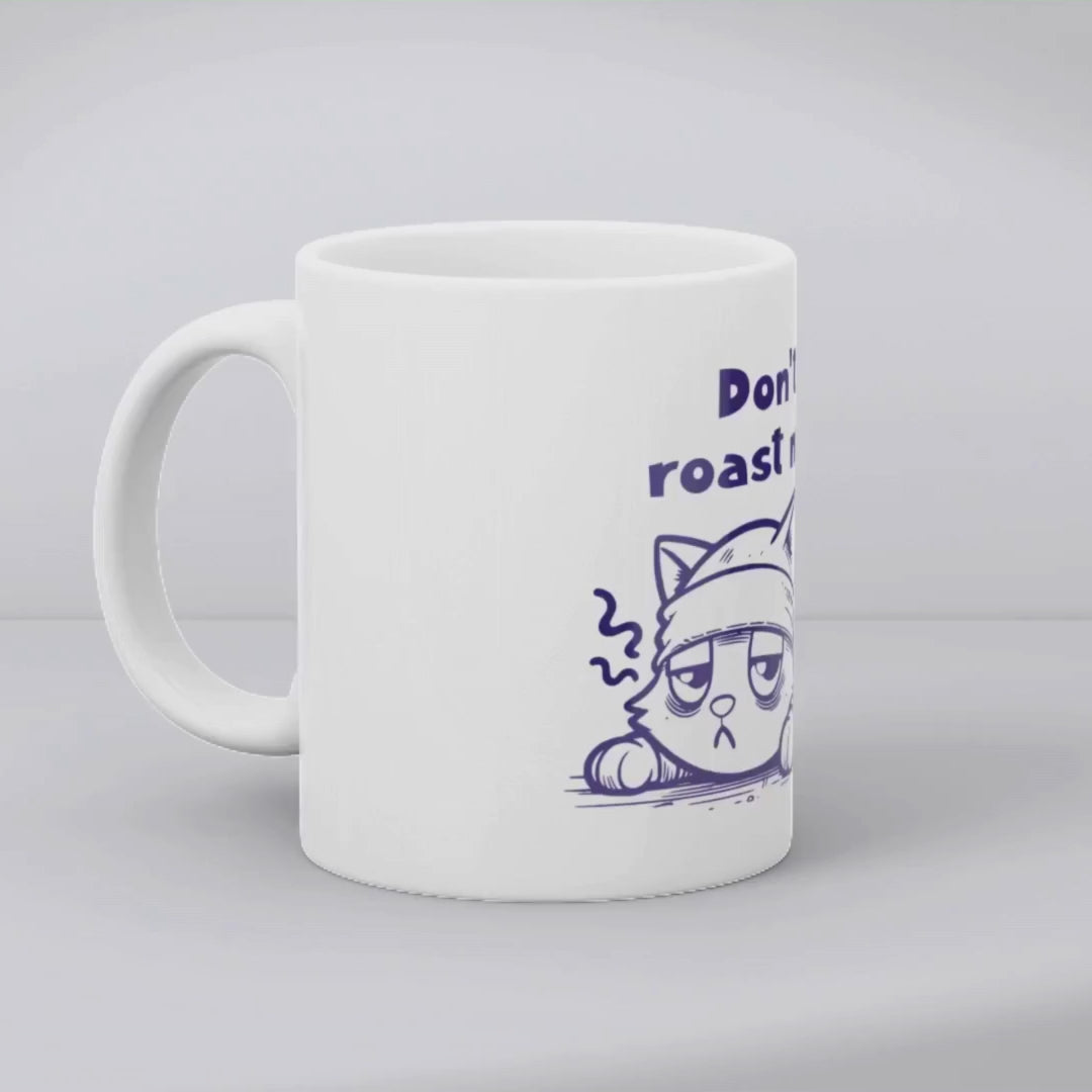 Don't roast me! Mug