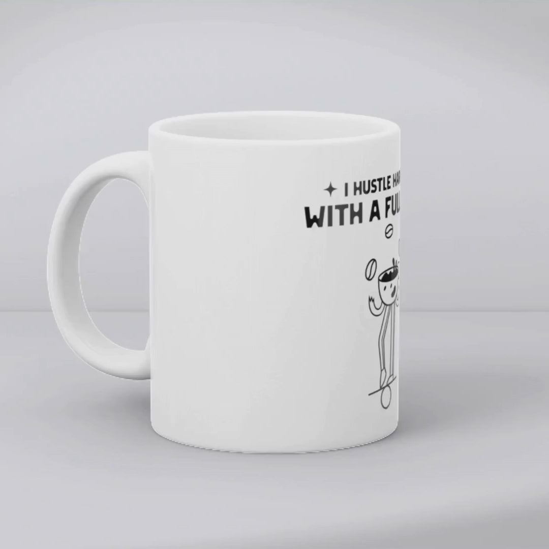 I hustle harder with a full mug – the perfect driven mug for go-getters and coffee lovers.