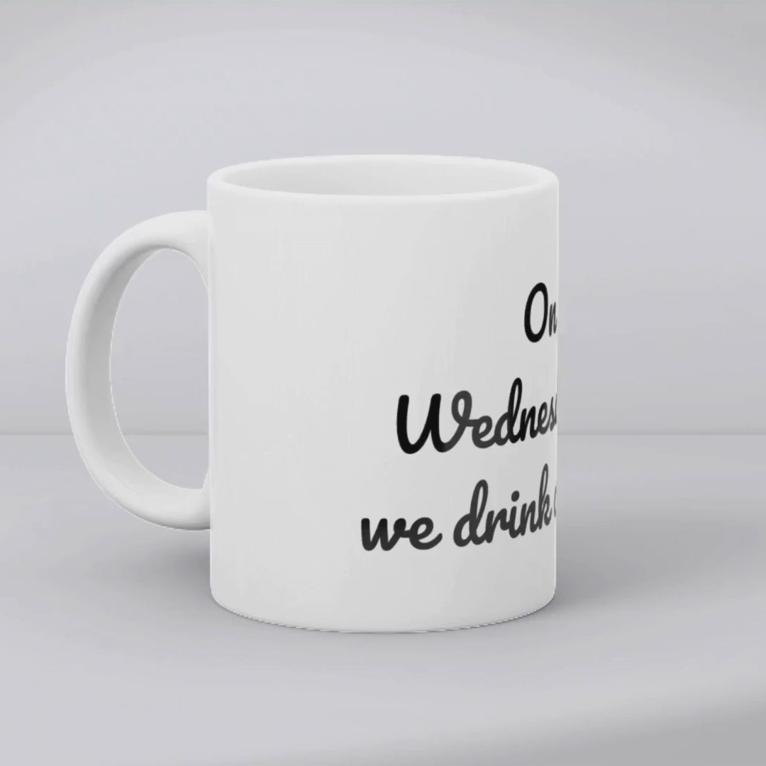 On Wednesdays, we drink coffee Mug