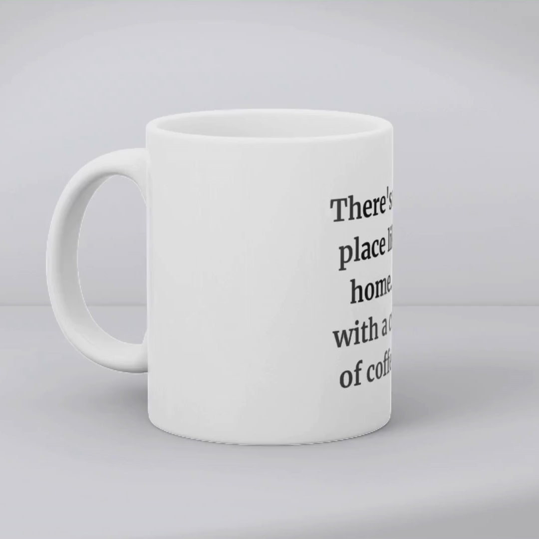 There's no place like home... with a cup of coffee Mug