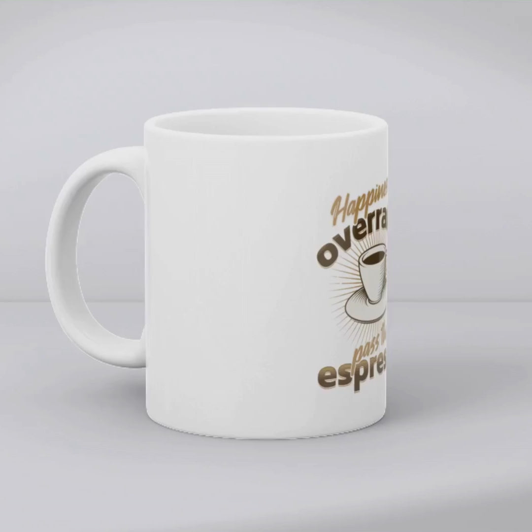 Happiness is Overrated - Pass the Espresso – the perfect bold mug for realists and espresso lovers.