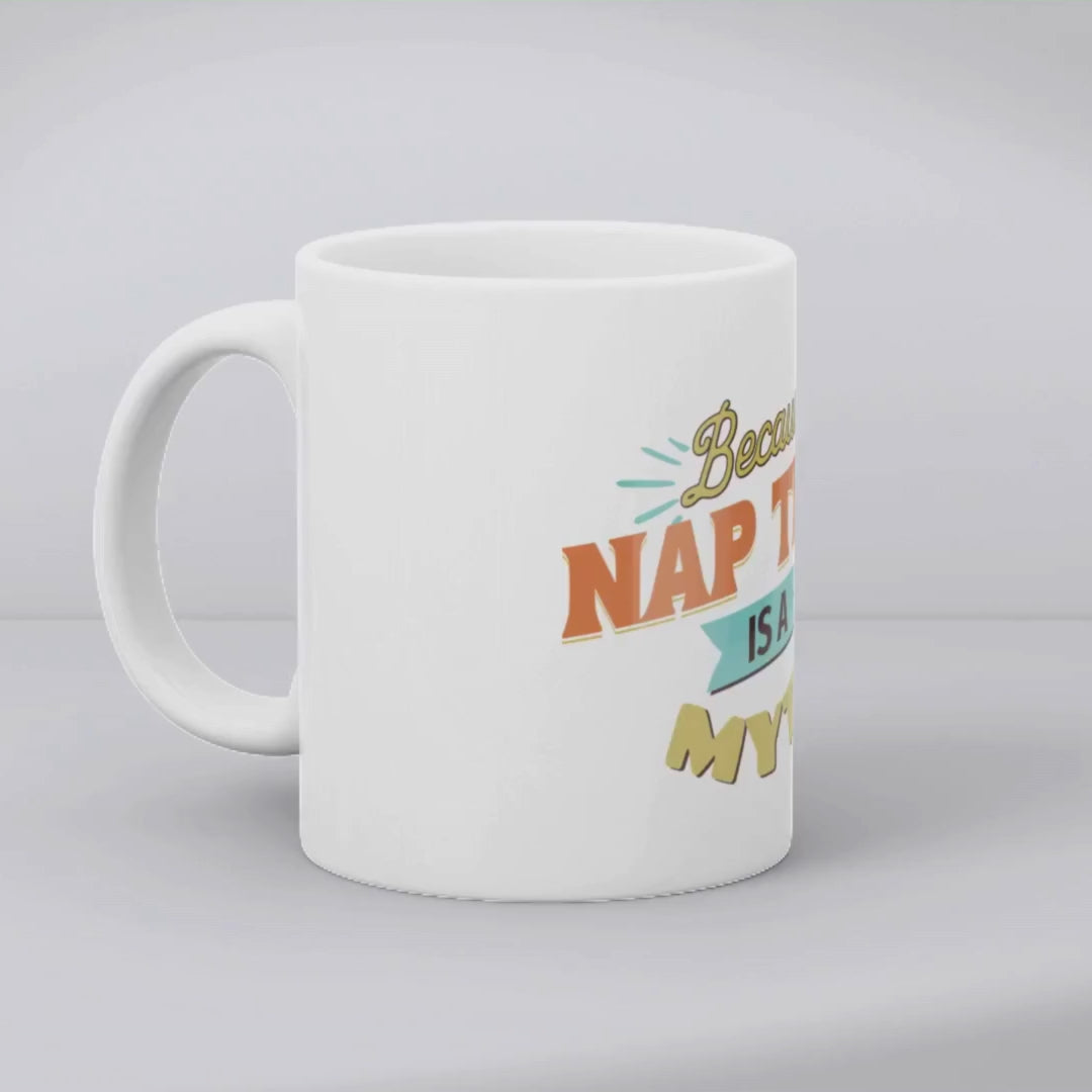 Because 'nap time' is a myth – the perfect real-talk mug for tired parents and coffee lovers.