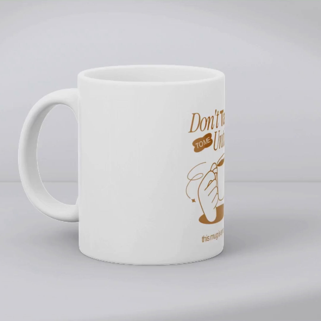 Don't talk to me until this mug is empty – the perfect morning coffee mug for serious brew lovers.