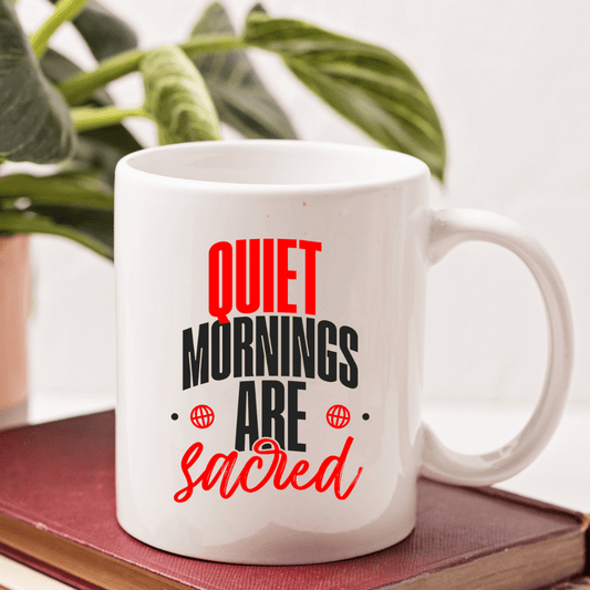 Quiet Mornings Are Sacred Mug - Mood In A Mug