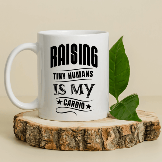 Raising tiny humans is my cardio Mug - Mood In A Mug
