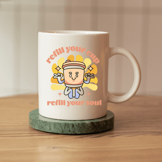 Refill your cup, refill your soul Mug - Mood In A Mug