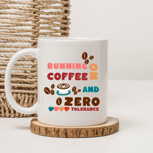 Running On Coffee And Zero Tolerance Mug - Mood In A Mug