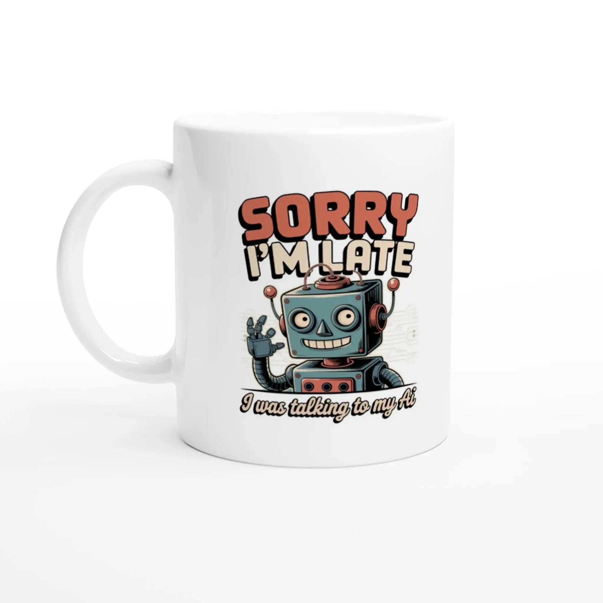 Sorry I’m late i was talking to my Ai mug - Mood In A Mug