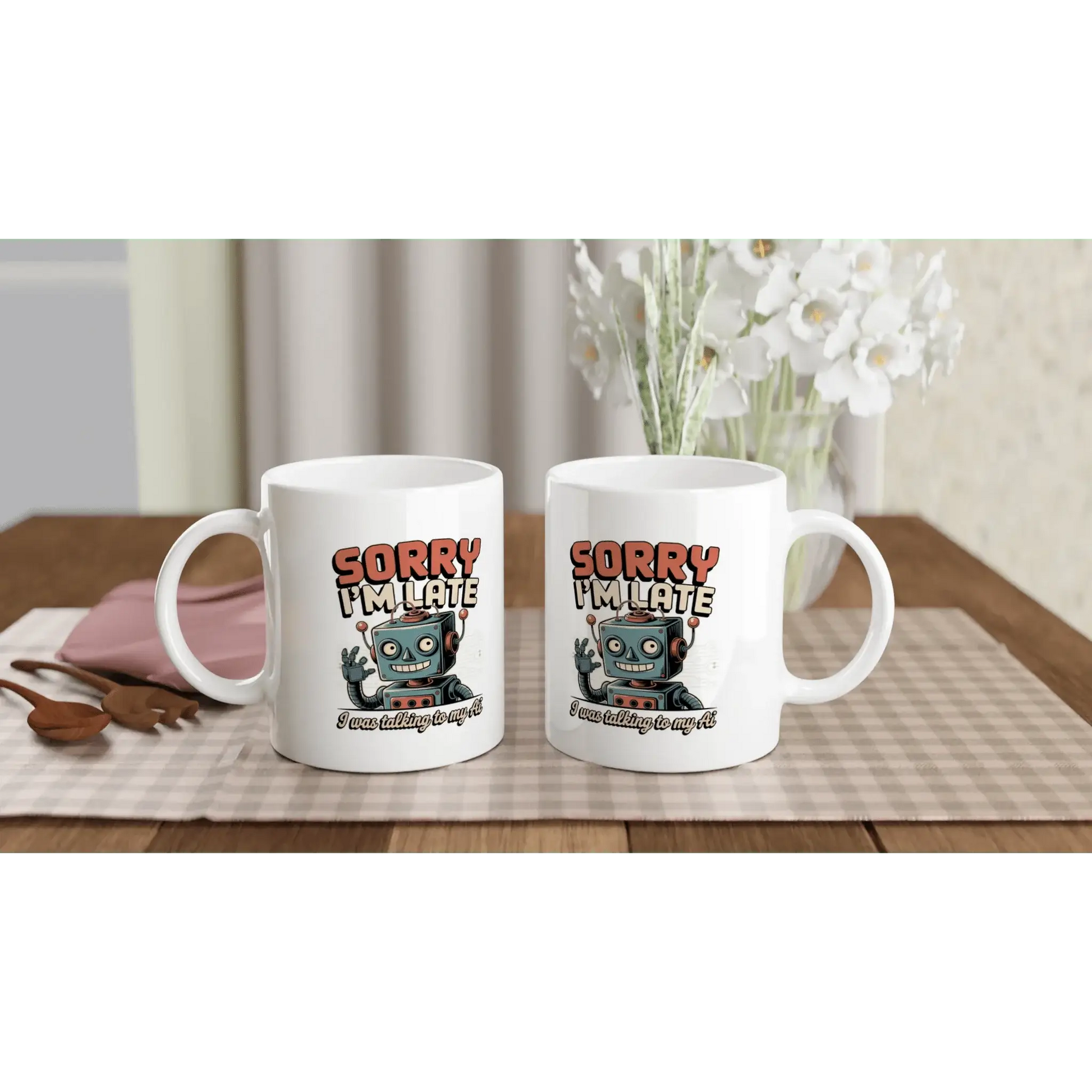 Sorry I’m late i was talking to my Ai mug - Mood In A Mug