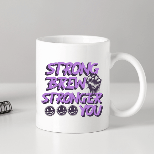 Strong brew, stronger you Mug - Mood In A Mug