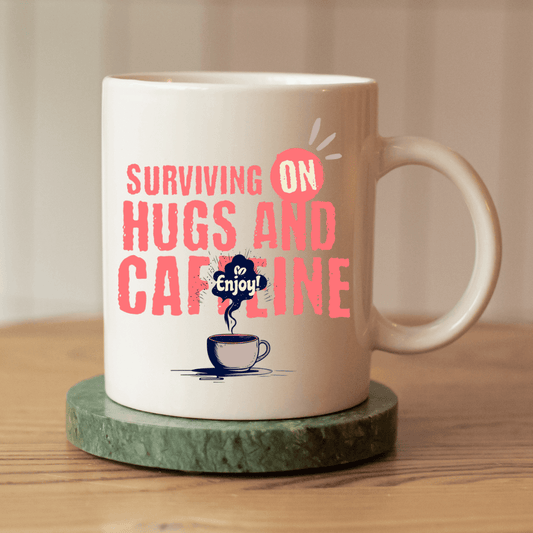 Surviving on hugs and caffeine Mug - Mood In A Mug