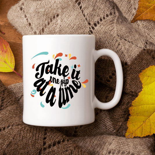 Take it one sip at a time Mug - Mood In A Mug