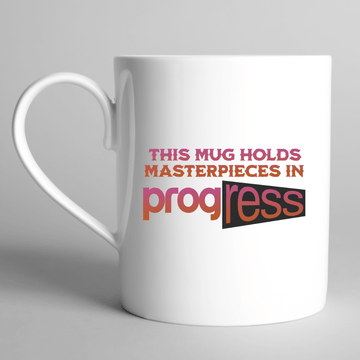 This mug holds masterpieces in progress Mug - Mood In A Mug
