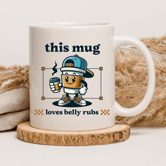This mug loves belly rubs Mug - Mood In A Mug