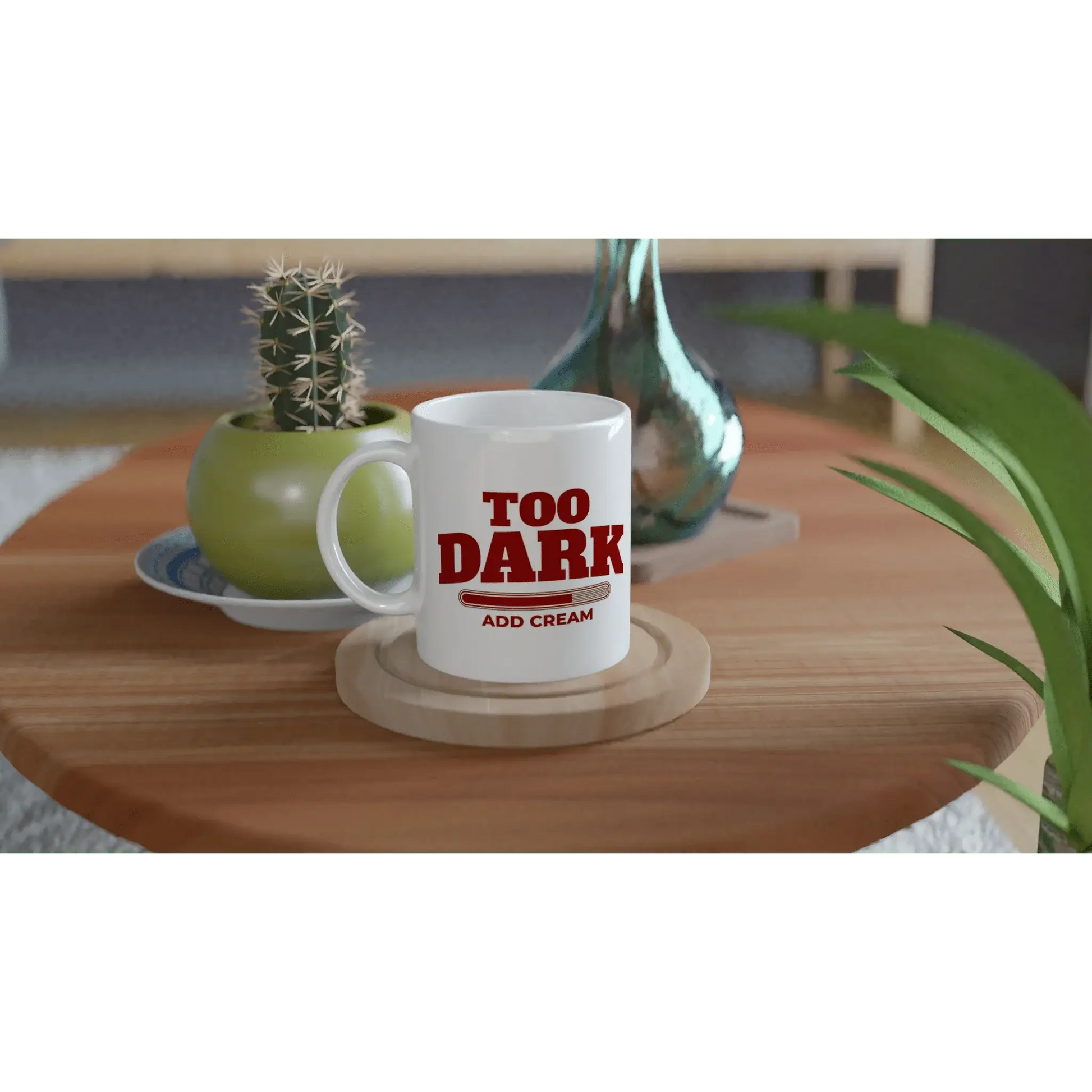 Too Dark - Add Cream Mug - Mood In A Mug