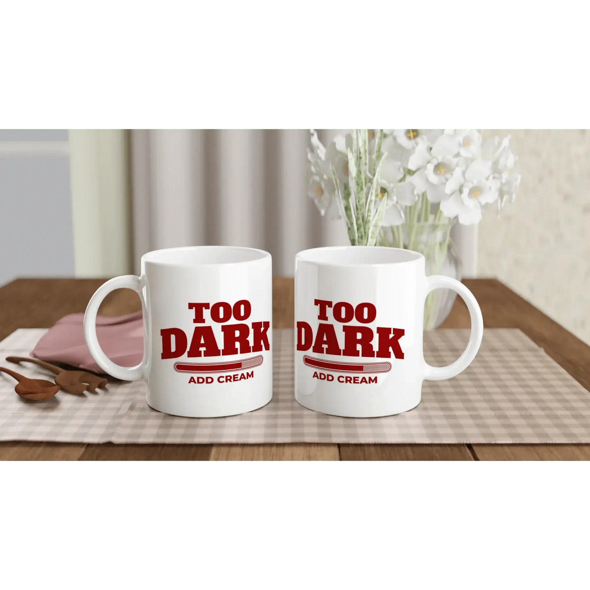 Too Dark - Add Cream Mug - Mood In A Mug