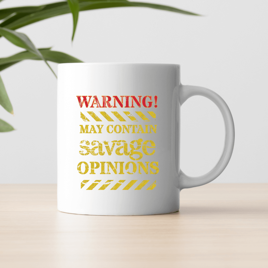 Warning! May Contain Savage Opinions Mug - Mood In A Mug