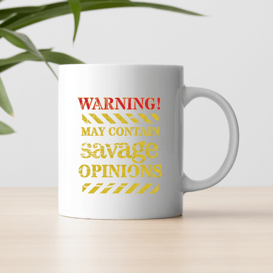 Warning! May Contain Savage Opinions Mug - Mood In A Mug