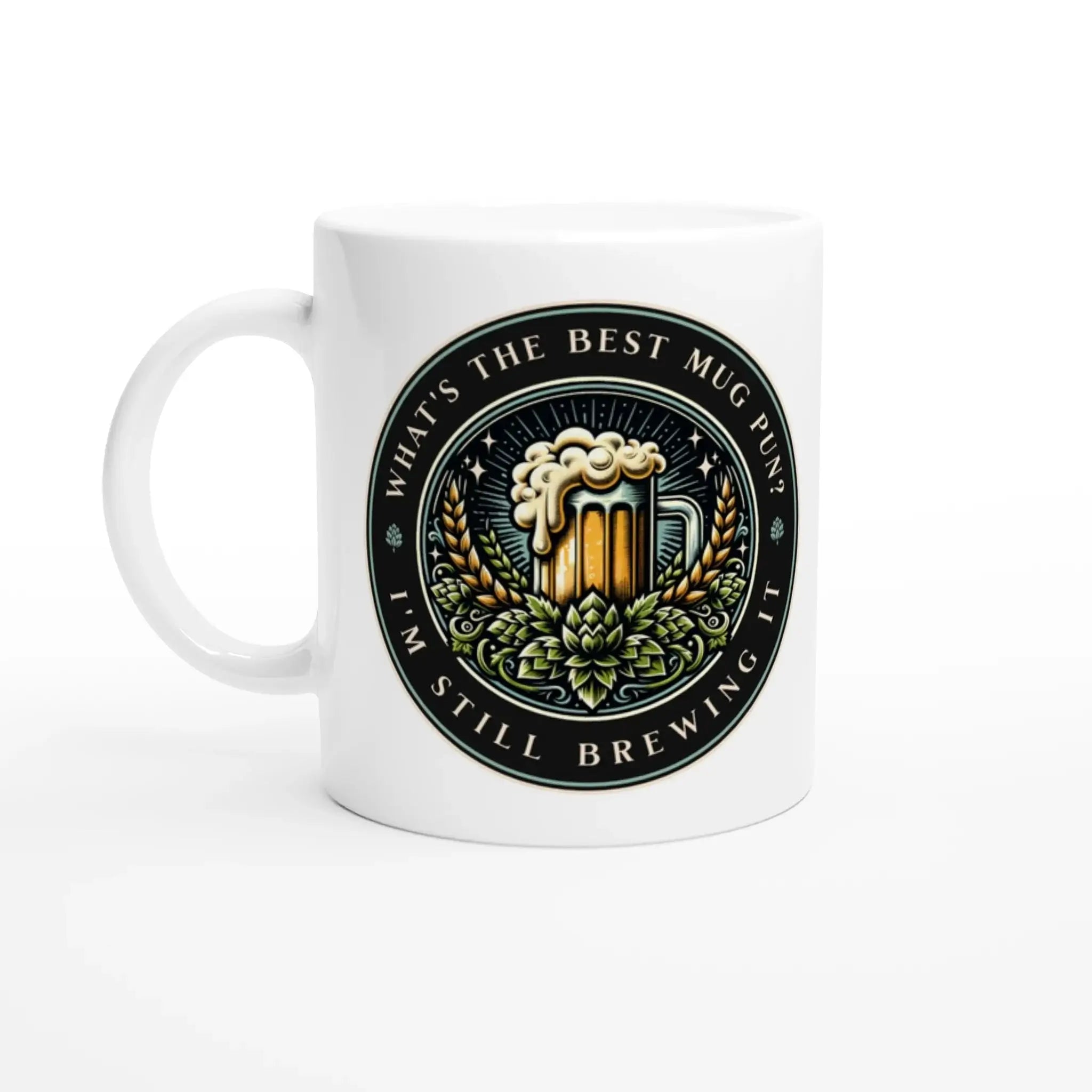 What's the best mug pun I'm still brewing it Mug - Mood In A Mug