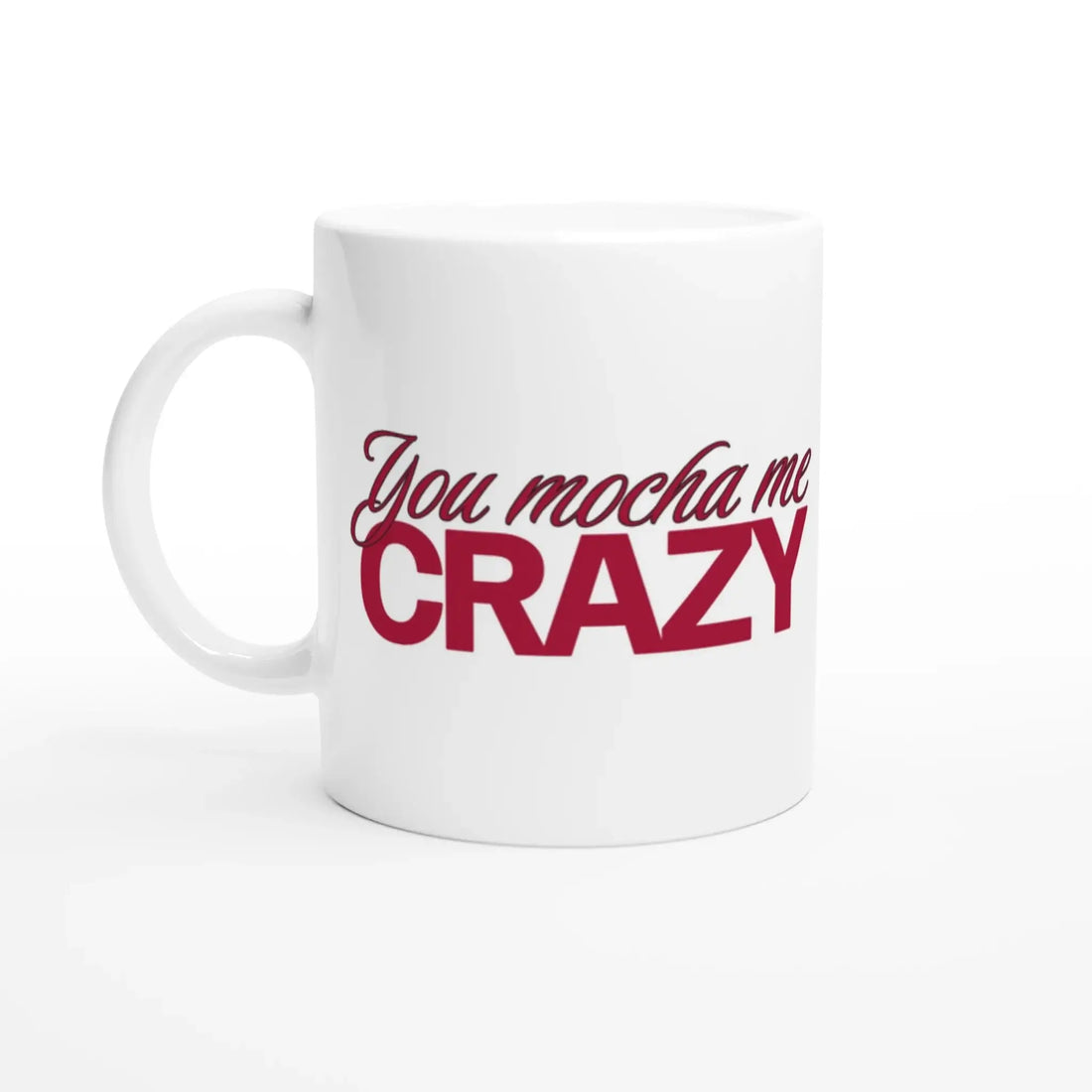 You mocha me crazy Mug - Mood In A Mug