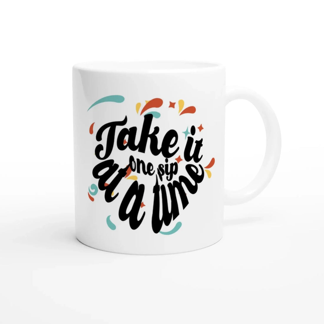 Take it one sip at a time Mug - Mood In A Mug