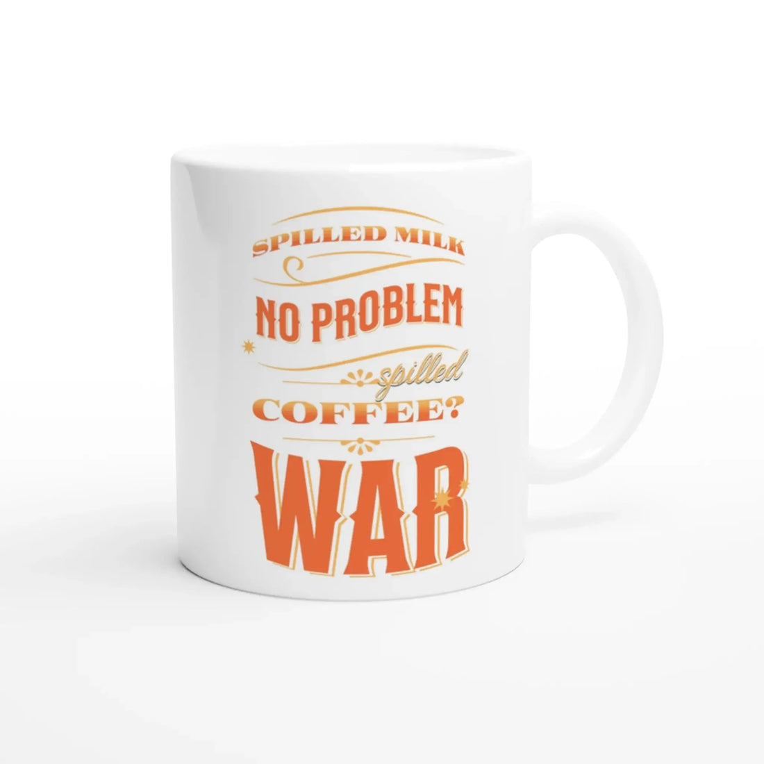 Spilled milk, no problem. Spilled coffee WAR Mug - Mood In A Mug