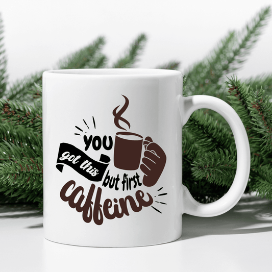 You Got This. But First, Caffeine Mug - Mood In A Mug