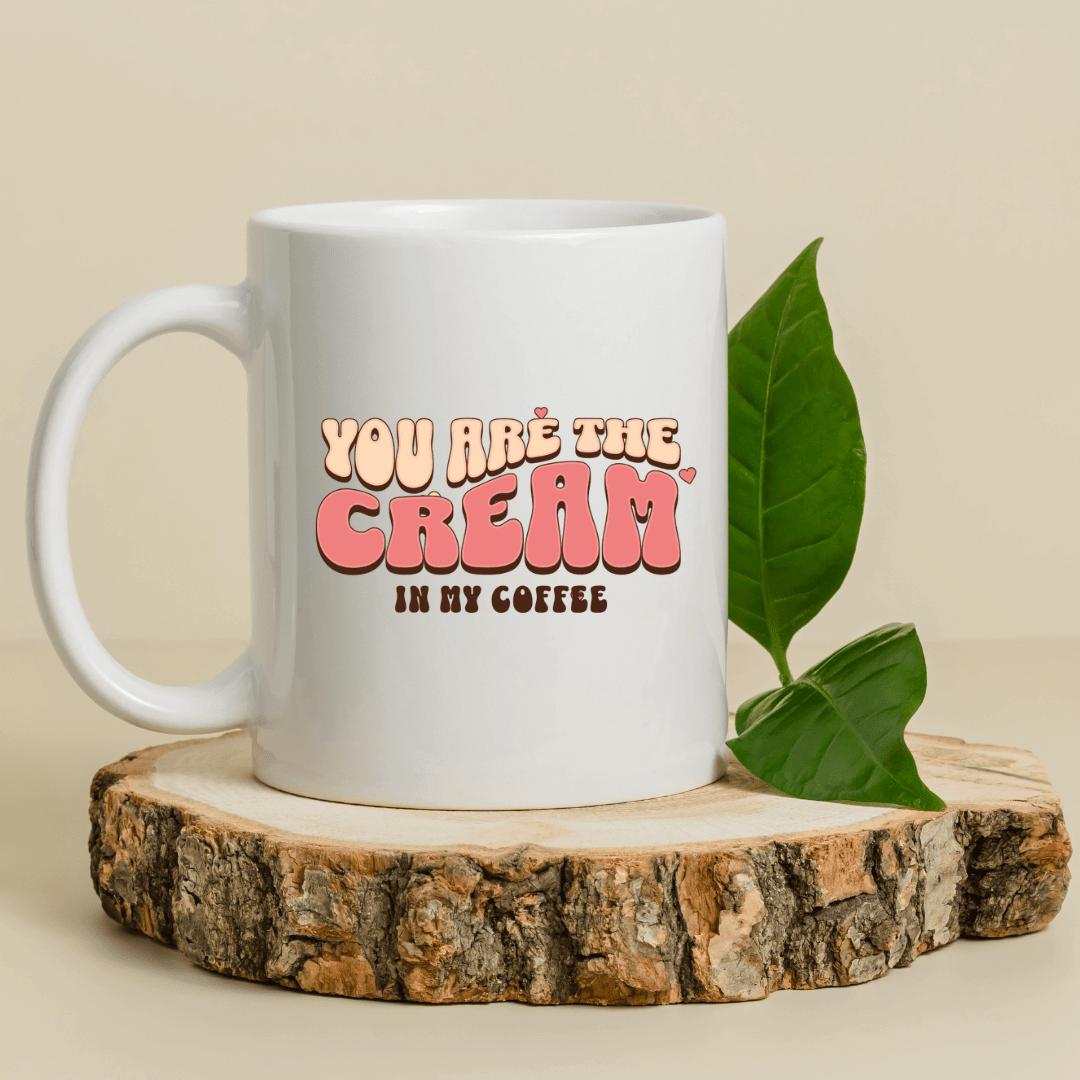 You're the cream in my coffee Mug - Mood In A Mug